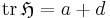 \mbox{tr}\,\mathfrak{H}=a+d