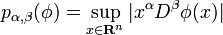  p_{\alpha , \beta} (\phi) = \sup_{x \in \mathbf{R}^n} | x^\alpha D^\beta \phi(x)| 