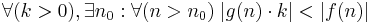 \forall (k>0),\exists n_0�: \forall(n>n_0) \; |g(n)\cdot k| < |f(n)|