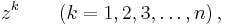 z^k \qquad (k = 1, 2, 3, \dots, n  ) \, ,