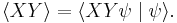  \langle X Y \rangle = \langle X Y \psi \mid \psi \rangle. 