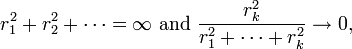  r_1^2 + r_2^2 + \cdots = \infty \text{ and } \frac{ r_k^2 }{ r_1^2+\cdots+r_k^2 } \to 0, 