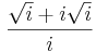 \frac{\sqrt{i}+i \sqrt{i}}{i}