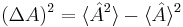 (\Delta A)^2 = \langle\hat{A}^2\rangle - \langle\hat{A}\rangle^2