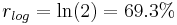 r_{log}=\ln(2)=69.3\%