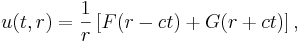  u(t,r) = \frac{1}{r} \left[F(r-ct) + G(r+ct) \right],\,