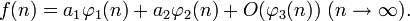 f(n)= a_1 \varphi_{1}(n)+a_2 \varphi_{2}(n)+O(\varphi_{3}(n)) \  (n \rightarrow \infty).