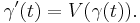 \gamma'(t) = V(\gamma(t)).