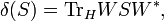   \delta(S) = \operatorname{Tr}_H W S W^*, \quad  