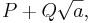 P+Q\sqrt{a},