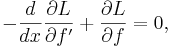  -\frac{d}{dx} \frac{\part L}{\part f'} + \frac{\part L}{\part f}=0,