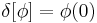 \delta[\phi] = \phi(0)\,