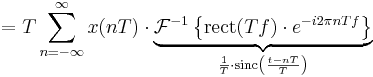 = T \sum_{n=-\infty}^{\infty} x(nT)\cdot \underbrace{\mathcal{F}^{-1}\left \{ \mathrm{rect}(Tf) \cdot e^{-i 2\pi n T f}\right\}}_{\frac{1}{T}\cdot \mathrm{sinc} \left( \frac{t - nT}{T}\right)}