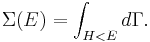 
\Sigma (E) = \int_{H < E} d\Gamma .
