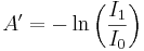  A' = -\ln  \left( \frac{I_1}{I_0} \right)