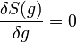 \frac{\delta S(g)}{\delta g} = 0