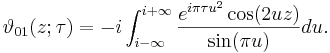 \vartheta_{01} (z; \tau) = -i 
\int_{i - \infty}^{i + \infty} {e^{i \pi \tau u^2} 
\cos (2 u z) \over \sin (\pi u)} du.