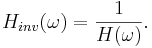 H_{inv}(\omega) = \frac{1}{H(\omega)}.