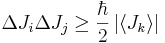  \Delta J_i \Delta J_j \geq \frac{\hbar}{2} \left|\left\langle J_k\right\rangle\right|