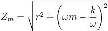  Z_m = \sqrt{r^2 + \left(\omega m - \frac{k}{\omega}\right)^2}