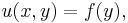 u(x,y) = f(y),\,