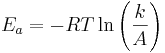 E_a = -RT \ln \left( \frac{k}{A} \right)