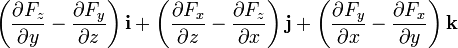 \left(\frac{\partial F_z}{\partial y}  - \frac{\partial F_y}{\partial z}\right) \mathbf{i} + \left(\frac{\partial F_x}{\partial z} - \frac{\partial F_z}{\partial x}\right) \mathbf{j} + \left(\frac{\partial F_y}{\partial x} - \frac{\partial F_x}{\partial y}\right) \mathbf{k}