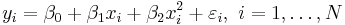 y_i=\beta_0 +\beta_1 x_i +\beta_2 x_i^2+\varepsilon_i,\ i=1,\dots,N\!