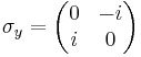 
\sigma_y =
\begin{pmatrix}
0&-i\\
i&0
\end{pmatrix}
