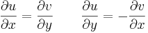 
\frac{\partial u}{\partial x} = \frac{\partial v}{\partial y} \qquad \frac{\partial u}{\partial y} = -\frac{\partial v}{\partial x}\,
