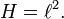  H = \ell^2. \quad 