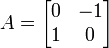 A=\begin{bmatrix}0 & -1\\ 1 & 0\end{bmatrix}