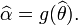 \widehat{\alpha} = g(\widehat{\theta}).\,\!