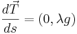 \frac{d\vec{T}}{ds} = (0, \lambda g)