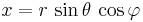 {x}=r \, \sin\theta \, \cos\varphi \quad 