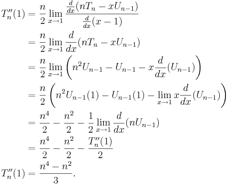 \begin{align}
 T''_n(1) & = \frac{n}{2} \lim_{x \to 1} \frac{\frac{d}{dx}(n T_n - x U_{n - 1})}{\frac{d}{dx}(x - 1)} \\
          & = \frac{n}{2} \lim_{x \to 1} \frac{d}{dx}(n T_n - x U_{n - 1}) \\
          & = \frac{n}{2} \lim_{x \to 1} \left(n^2 U_{n - 1} - U_{n - 1} - x \frac{d}{dx}(U_{n - 1})\right) \\
          & = \frac{n}{2} \left(n^2 U_{n - 1}(1) - U_{n - 1}(1) - \lim_{x \to 1} x \frac{d}{dx}(U_{n - 1})\right) \\
          & = \frac{n^4}{2} - \frac{n^2}{2} - \frac{1}{2} \lim_{x \to 1} \frac{d}{dx}(n U_{n - 1}) \\
          & = \frac{n^4}{2} - \frac{n^2}{2} - \frac{T''_n(1)}{2} \\
 T''_n(1) & = \frac{n^4 - n^2}{3}. \\
\end{align}