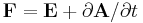 \mathbf{F} = \mathbf{E} + \partial\mathbf{A}/\partial t