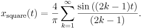  x_{\mathrm{square}}(t) = \frac{4}{\pi} \sum_{k=1}^\infty {\sin{\left ( (2k-1)t \right )}\over(2k-1)}.