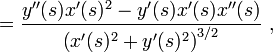 = \frac{y''(s)x'(s)^2-y'(s)x'(s)x''(s)} {\left(x'(s)^2+y'(s)^2\right)^{3/2}}\ , 