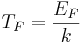 T_F = \frac{ E _F }{k}