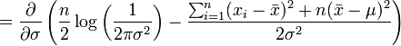  = \frac{\partial}{\partial \sigma} \left( \frac{n}{2}\log\left( \frac{1}{2\pi\sigma^2} \right) - \frac{ \sum_{i=1}^{n}(x_i-\bar{x})^2+n(\bar{x}-\mu)^2}{2\sigma^2} \right) 