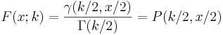 F(x;k)=\frac{\gamma(k/2,x/2)}{\Gamma(k/2)} = P(k/2, x/2)