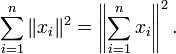  \sum_{i=1}^n \|x_i\|^2 = \left\|\sum_{i=1}^n x_i \right\|^2. 