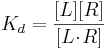 K_d = \frac{[L][R]}{[L\! \cdot \!R]}