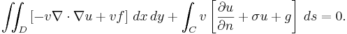  \iint_D \left[ -v \nabla \cdot \nabla u + v f \right] \, dx \, dy + \int_C v \left[ \frac{\part u}{\part n} + \sigma u + g \right] \, ds =0. \,