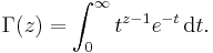 \Gamma(z)=\int_{0}^{\infty} t^{z-1} e^{-t}\, \mathrm{d}t. \!