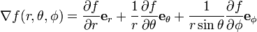 \nabla f(r, \theta, \phi) = 
\frac{\partial f}{\partial r}\mathbf{e}_r+
\frac{1}{r}\frac{\partial f}{\partial \theta}\mathbf{e}_\theta+
\frac{1}{r \sin\theta}\frac{\partial f}{\partial \phi}\mathbf{e}_\phi
