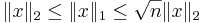 \|x\|_2\le\|x\|_1\le\sqrt{n}\|x\|_2