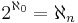 2^{\aleph_0} = \aleph_n