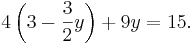 4\left( 3 - \frac{3}{2}y \right) +  9y = 15.